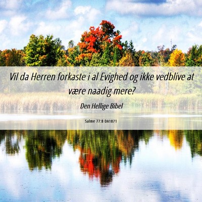 Picture 06 - Salme 77:8 DA1871 - Vil da Herren forkaste i al Evighed og ikke - Bible Verse Picture