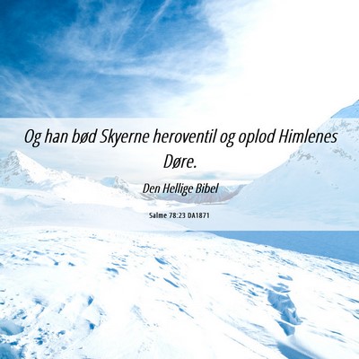 Picture 06 - Salme 78:23 DA1871 - Og han bød Skyerne heroventil og oplod Himlenes - Bible Verse Picture