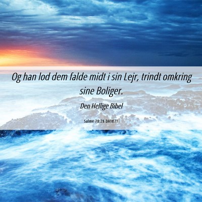 Picture 06 - Salme 78:28 DA1871 - Og han lod dem falde midt i sin Lejr, trindt - Bible Verse Picture