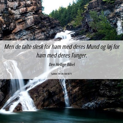 Picture 06 - Salme 78:36 DA1871 - Men de talte slesk for ham med deres Mund og løj - Bible Verse Picture