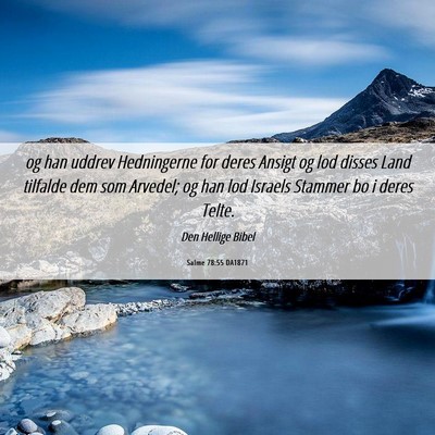 Picture 06 - Salme 78:55 DA1871 - og han uddrev Hedningerne for deres Ansigt og lod - Bible Verse Picture