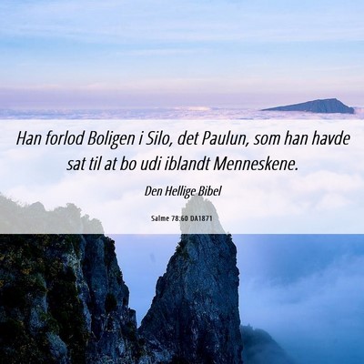 Picture 06 - Salme 78:60 DA1871 - Han forlod Boligen i Silo, det Paulun, som han - Bible Verse Picture