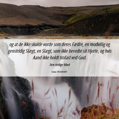 Picture 06 - Salme 78:8 DA1871 - og at de ikke skulde vorde som deres Fædre, en - Bible Verse Picture