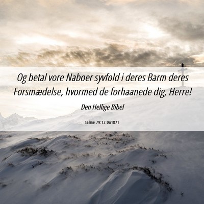 Picture 06 - Salme 79:12 DA1871 - Og betal vore Naboer syvfold i deres Barm deres - Bible Verse Picture