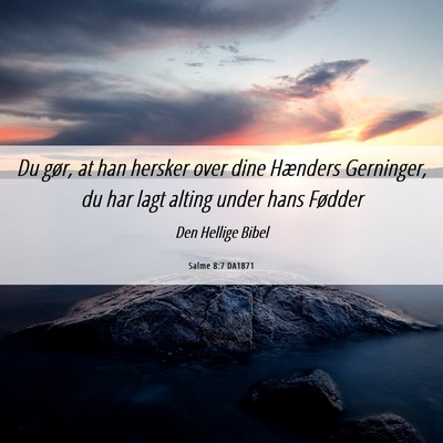 Picture 06 - Salme 8:7 DA1871 - Du gør, at han hersker over dine Hænders - Bible Verse Picture