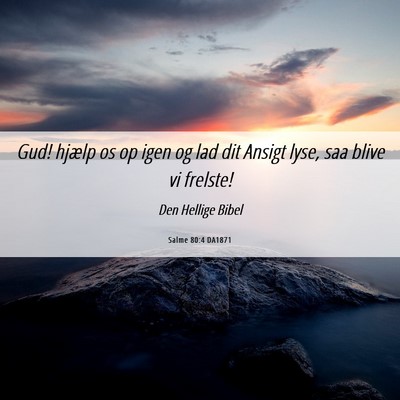 Picture 06 - Salme 80:4 DA1871 - Gud! hjælp os op igen og lad dit Ansigt lyse, - Bible Verse Picture