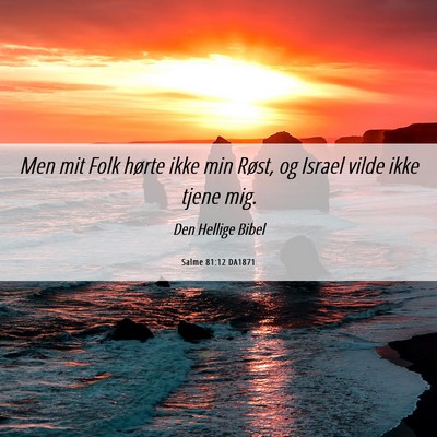 Picture 06 - Salme 81:12 DA1871 - Men mit Folk hørte ikke min Røst, og Israel - Bible Verse Picture