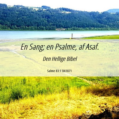 Picture 06 - Salme 83:1 DA1871 - En Sang; en Psalme, af - Bible Verse Picture