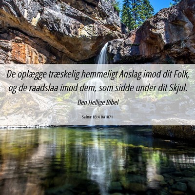 Picture 06 - Salme 83:4 DA1871 - De oplægge træskelig hemmeligt Anslag imod dit - Bible Verse Picture