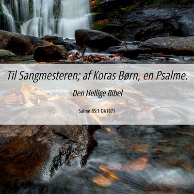 Picture 06 - Salme 85:1 DA1871 - Til Sangmesteren; af Koras Børn, en - Bible Verse Picture