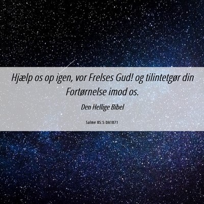 Picture 06 - Salme 85:5 DA1871 - Hjælp os op igen, vor Frelses Gud! og - Bible Verse Picture