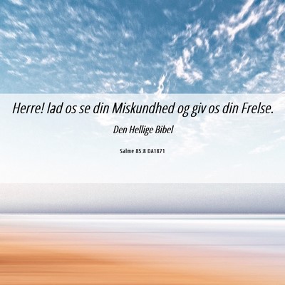 Picture 06 - Salme 85:8 DA1871 - Herre! lad os se din Miskundhed og giv os din - Bible Verse Picture
