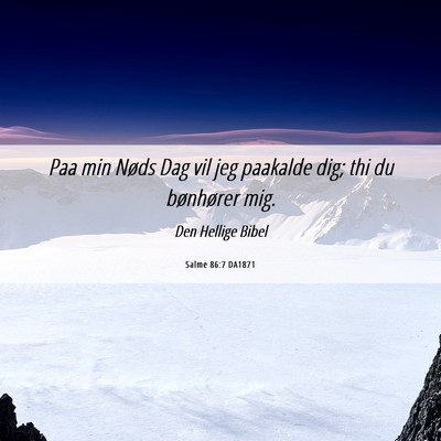 Picture 06 - Salme 86:7 DA1871 - Paa min Nøds Dag vil jeg paakalde dig; thi du - Bible Verse Picture