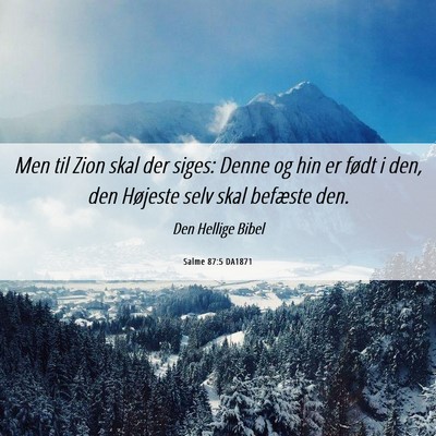 Picture 06 - Salme 87:5 DA1871 - Men til Zion skal der siges: Denne og hin er - Bible Verse Picture