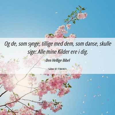 Picture 06 - Salme 87:7 DA1871 - Og de, som synge, tillige med dem, som danse, - Bible Verse Picture
