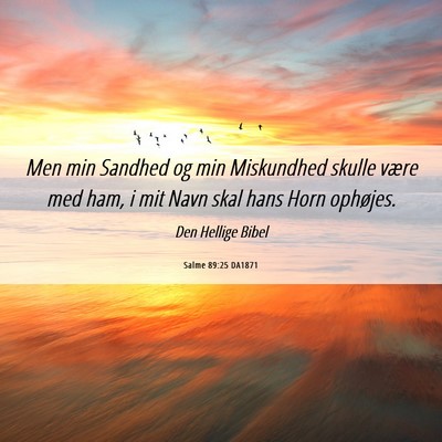 Picture 06 - Salme 89:25 DA1871 - Men min Sandhed og min Miskundhed skulle være - Bible Verse Picture