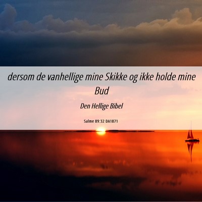 Picture 06 - Salme 89:32 DA1871 - dersom de vanhellige mine Skikke og ikke holde - Bible Verse Picture