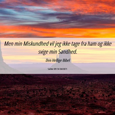 Picture 06 - Salme 89:34 DA1871 - Men min Miskundhed vil jeg ikke tage fra ham og - Bible Verse Picture