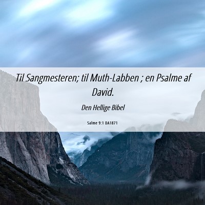 Picture 06 - Salme 9:1 DA1871 - Til Sangmesteren; til Muth-Labben ; en Psalme af - Bible Verse Picture