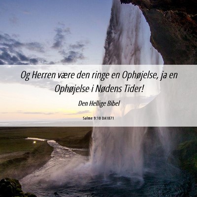 Picture 06 - Salme 9:10 DA1871 - Og Herren være den ringe en Ophøjelse, ja en - Bible Verse Picture