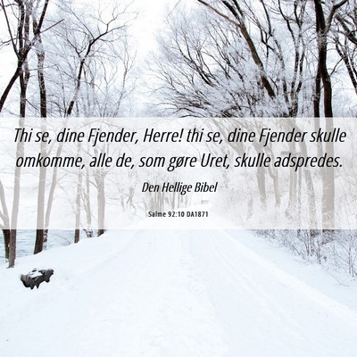 Picture 06 - Salme 92:10 DA1871 - Thi se, dine Fjender, Herre! thi se, dine Fjender - Bible Verse Picture