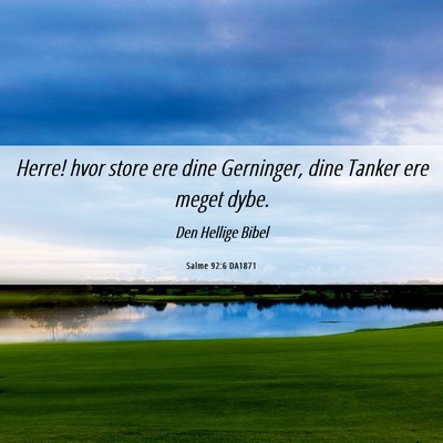 Picture 06 - Salme 92:6 DA1871 - Herre! hvor store ere dine Gerninger, dine Tanker - Bible Verse Picture