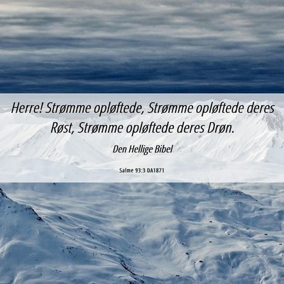 Picture 06 - Salme 93:3 DA1871 - Herre! Strømme opløftede, Strømme opløftede - Bible Verse Picture