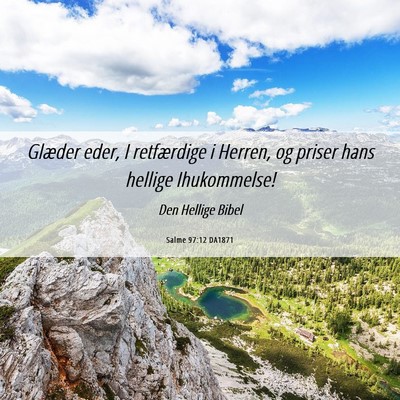Picture 06 - Salme 97:12 DA1871 - Glæder eder, I retfærdige i Herren, og priser - Bible Verse Picture