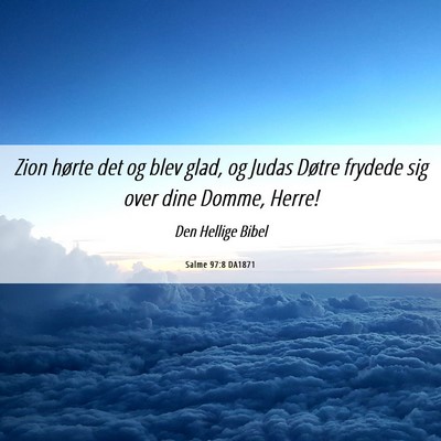 Picture 06 - Salme 97:8 DA1871 - Zion hørte det og blev glad, og Judas Døtre - Bible Verse Picture