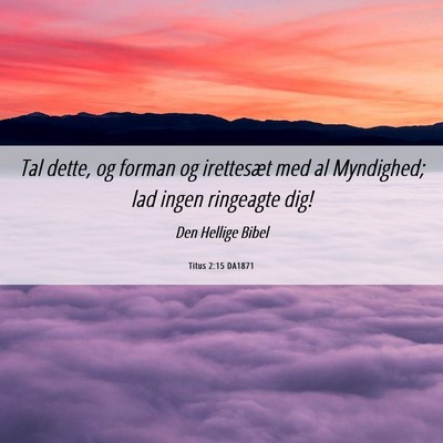 Picture 06 - Titus 2:15 DA1871 - Tal dette, og forman og irettesæt med al - Bible Verse Picture