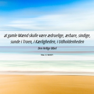 Picture 06 - Titus 2:2 DA1871 - at gamle Mænd skulle være ædruelige, ærbare, - Bible Verse Picture