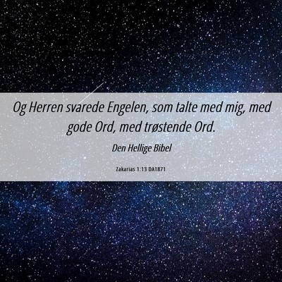 Picture 06 - Zakarias 1:13 DA1871 - Og Herren svarede Engelen, som talte med mig, med - Bible Verse Picture