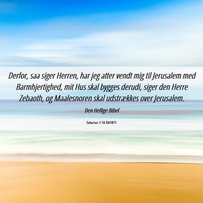 Picture 06 - Zakarias 1:16 DA1871 - Derfor, saa siger Herren, har jeg atter vendt mig - Bible Verse Picture
