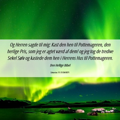 Picture 06 - Zakarias 11:13 DA1871 - Og Herren sagde til mig: Kast den hen til - Bible Verse Picture