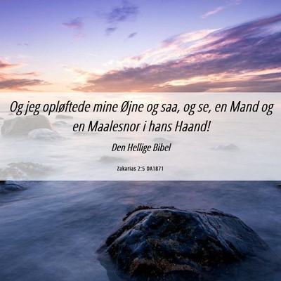 Picture 06 - Zakarias 2:5 DA1871 - Og jeg opløftede mine Øjne og saa, og se, en - Bible Verse Picture