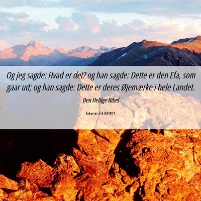 Picture 06 - Zakarias 5:6 DA1871 - Og jeg sagde: Hvad er det? og han sagde: Dette er - Bible Verse Picture