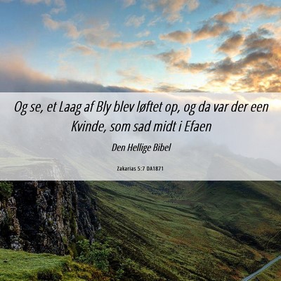 Picture 06 - Zakarias 5:7 DA1871 - Og se, et Laag af Bly blev løftet op, og da var - Bible Verse Picture