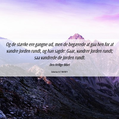 Picture 06 - Zakarias 6:7 DA1871 - Og de stærke ere gangne ud, men de begærede at - Bible Verse Picture