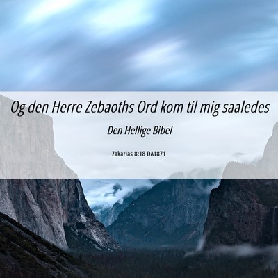 Picture 06 - Zakarias 8:18 DA1871 - Og den Herre Zebaoths Ord kom til mig - Bible Verse Picture