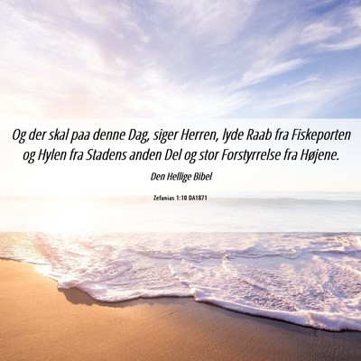 Picture 06 - Zefanias 1:10 DA1871 - Og der skal paa denne Dag, siger Herren, lyde - Bible Verse Picture