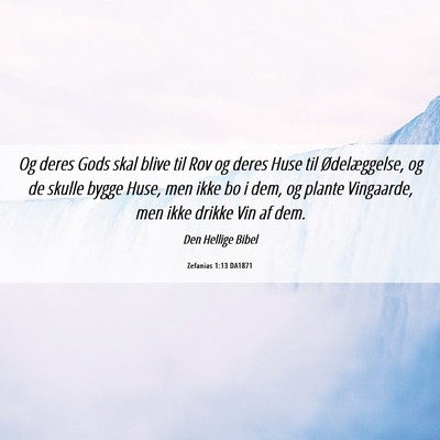 Picture 06 - Zefanias 1:13 DA1871 - Og deres Gods skal blive til Rov og deres Huse - Bible Verse Picture