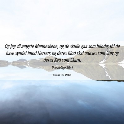 Picture 06 - Zefanias 1:17 DA1871 - Og jeg vil ængste Menneskene, og de skulle gaa - Bible Verse Picture