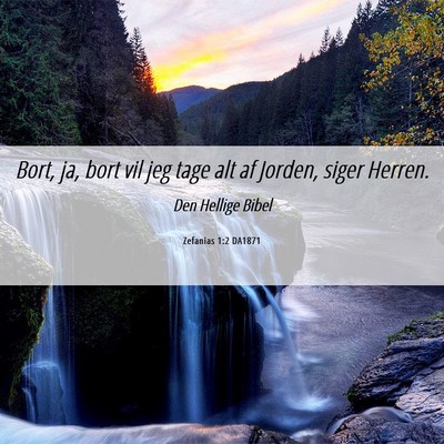 Picture 06 - Zefanias 1:2 DA1871 - Bort, ja, bort vil jeg tage alt af Jorden, siger - Bible Verse Picture