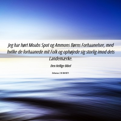 Picture 06 - Zefanias 2:8 DA1871 - Jeg har hørt Moabs Spot og Ammons Børns - Bible Verse Picture
