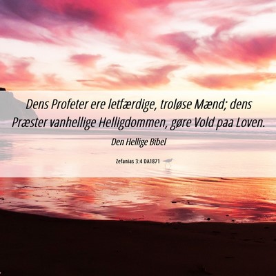 Picture 06 - Zefanias 3:4 DA1871 - Dens Profeter ere letfærdige, troløse Mænd; - Bible Verse Picture
