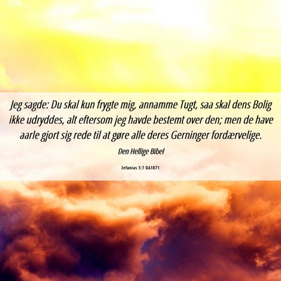 Picture 06 - Zefanias 3:7 DA1871 - Jeg sagde: Du skal kun frygte mig, annamme Tugt, - Bible Verse Picture