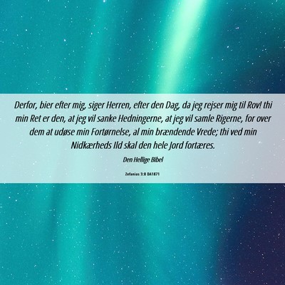 Picture 06 - Zefanias 3:8 DA1871 - Derfor, bier efter mig, siger Herren, efter den - Bible Verse Picture