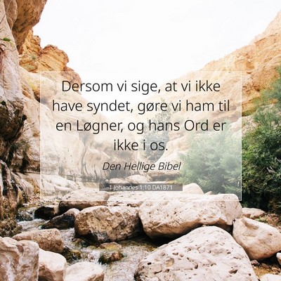 Picture 07 - 1 Johannes 1:10 DA1871 - Dersom vi sige, at vi ikke have syndet, gøre vi - Bible Verse Picture