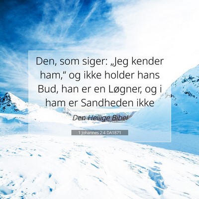 Picture 07 - 1 Johannes 2:4 DA1871 - Den, som siger: „Jeg kender ham,“ og ikke - Bible Verse Picture