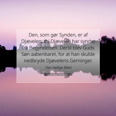 Picture 07 - 1 Johannes 3:8 DA1871 - Den, som gør Synden, er af Djævelen; thi - Bible Verse Picture